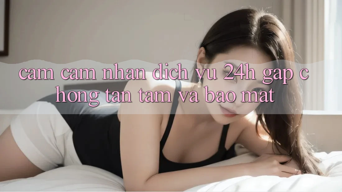 Cảm cảm nhận Dịch Vụ 24h: Gấp Chóng, Tận Tâm Và Bảo Mật Cảm cảm nhận Dịch Vụ 24h: Gấp Chóng, Tận Tâm Và Bảo Mật