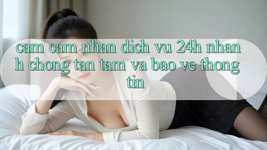 Cảm cảm nhận Dịch Vụ 24h: Nhanh Chóng, Tận Tâm Và Bảo vệ thông tin Cảm cảm nhận Dịch Vụ 24h: Nhanh Chóng, Tận Tâm Và Bảo vệ thông tin