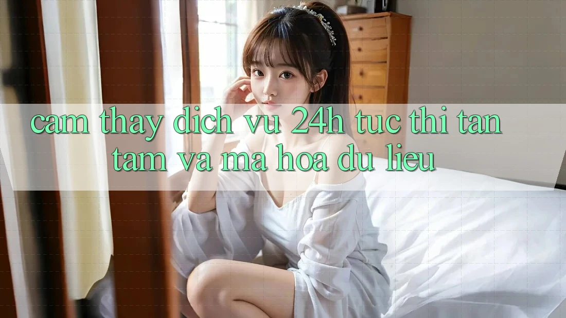 Cảm thấy Dịch Vụ 24h: Tức thì, Tận Tâm Và Mã hóa dữ liệu