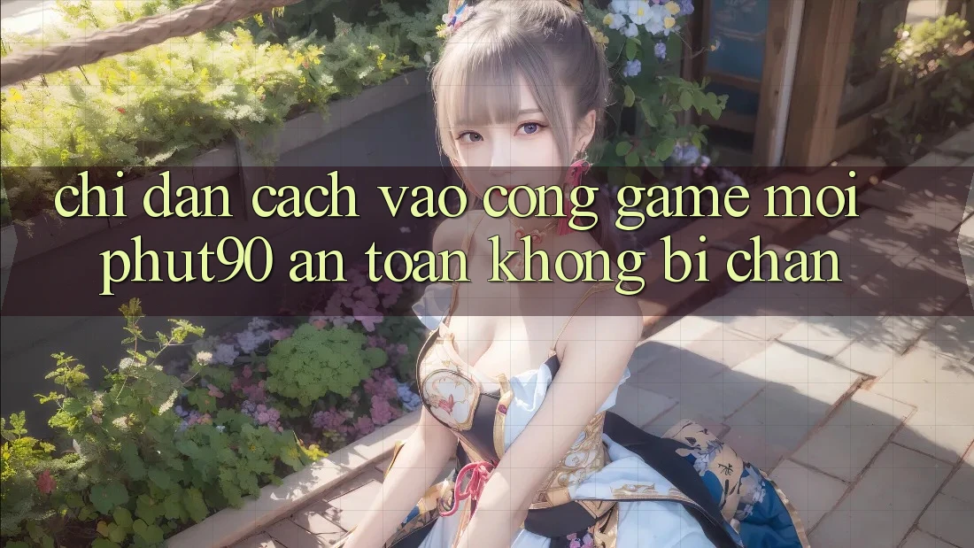 Chỉ dẫn Cách Vào Cổng Game Mới Phut90 An Toàn, Không Bị Chặn