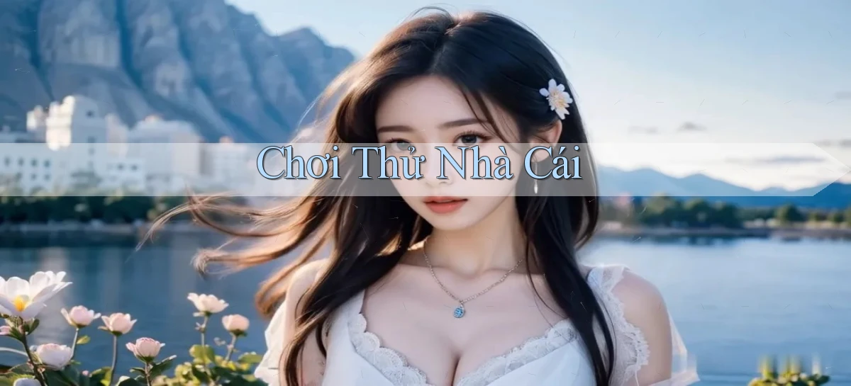 Chơi thử Nhà cái