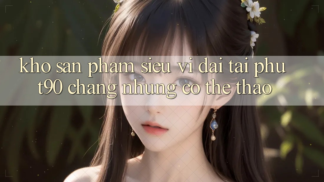 Kho Sản Phẩm Siêu Vĩ đại Tại Phut90: Chẳng những Có Thể Thao
