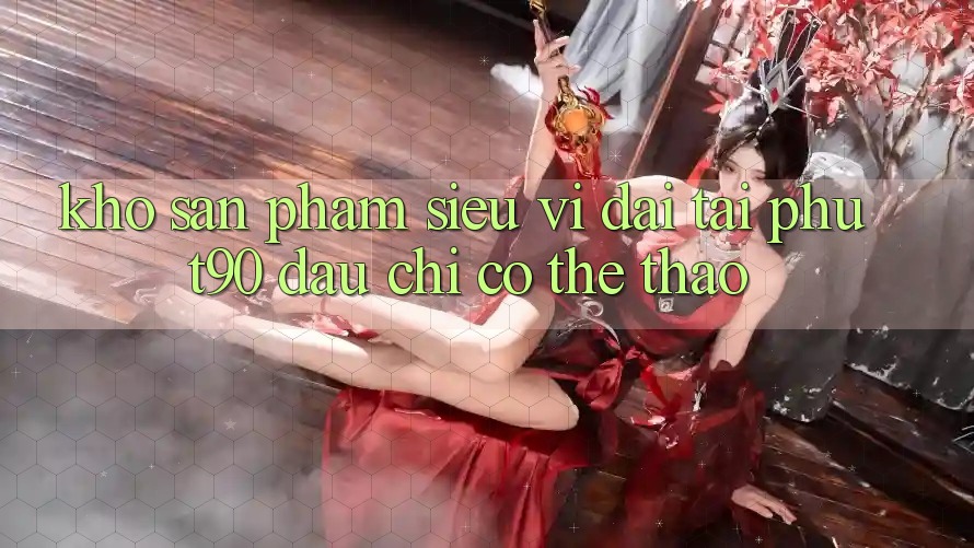 Kho Sản Phẩm Siêu Vĩ đại Tại Phut90: Đâu chỉ Có Thể Thao