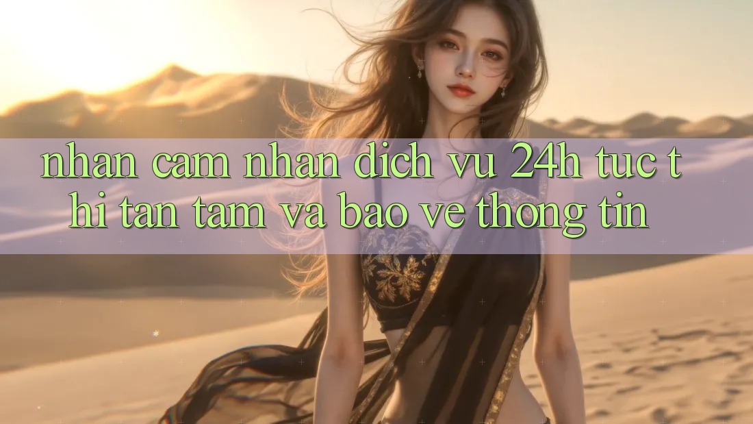 Nhận cảm nhận Dịch Vụ 24h: Tức thì, Tận Tâm Và Bảo vệ thông tin Nhận cảm nhận Dịch Vụ 24h: Tức thì, Tận Tâm Và Bảo vệ thông tin