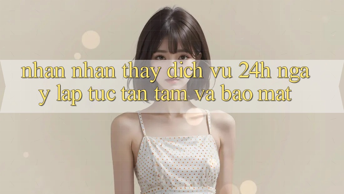 Nhận nhận thấy Dịch Vụ 24h: Ngay lập tức, Tận Tâm Và Bảo Mật Nhận nhận thấy Dịch Vụ 24h: Ngay lập tức, Tận Tâm Và Bảo Mật