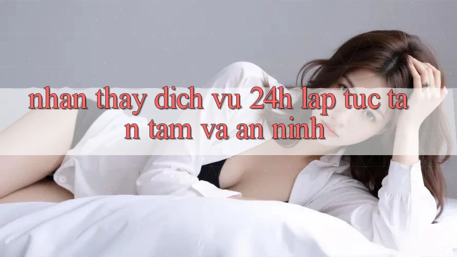 Nhận thấy Dịch Vụ 24h: Lập tức, Tận Tâm Và An ninh Nhận thấy Dịch Vụ 24h: Lập tức, Tận Tâm Và An ninh