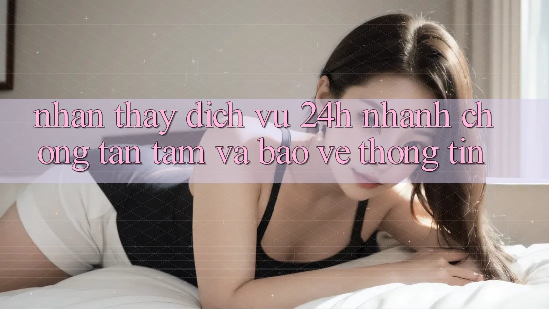 Nhận thấy Dịch Vụ 24h: Nhanh Chóng, Tận Tâm Và Bảo vệ thông tin