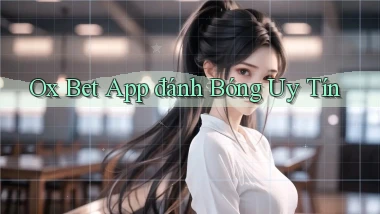 ox bet app đánh bóng uy tín