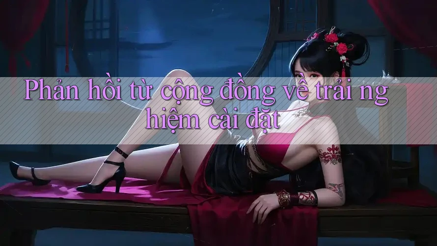Phản hồi từ cộng đồng về trải nghiệm cài đặt Phản hồi từ cộng đồng về trải nghiệm cài đặt