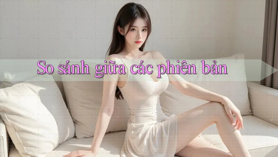 So sánh giữa các phiên bản