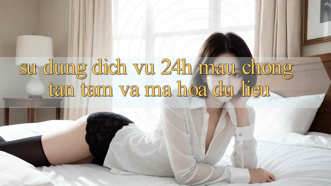 Sử dụng Dịch Vụ 24h: Mau Chóng, Tận Tâm Và Mã hóa dữ liệu Sử dụng Dịch Vụ 24h: Mau Chóng, Tận Tâm Và Mã hóa dữ liệu