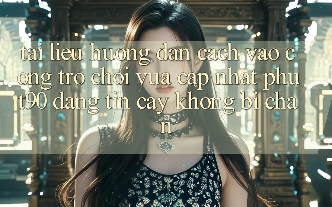 Tài liệu hướng dẫn Cách Vào Cổng Trò chơi Vừa cập nhật Phut90 Đáng tin cậy, Không Bị Chặn Tài liệu hướng dẫn Cách Vào Cổng Trò chơi Vừa cập nhật Phut90 Đáng tin cậy, Không Bị Chặn