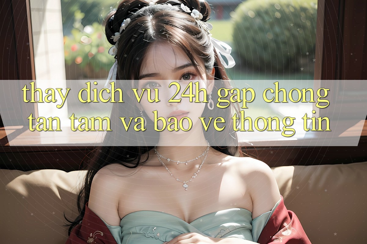 Thấy Dịch Vụ 24h: Gấp Chóng, Tận Tâm Và Bảo vệ thông tin Thấy Dịch Vụ 24h: Gấp Chóng, Tận Tâm Và Bảo vệ thông tin