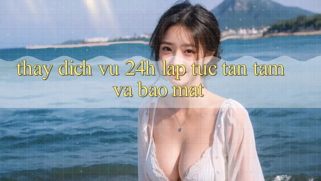 Thấy Dịch Vụ 24h: Lập tức, Tận Tâm Và Bảo Mật