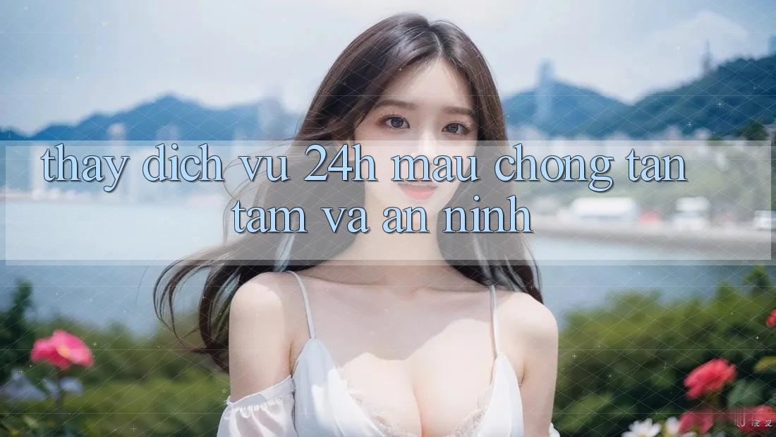 Thấy Dịch Vụ 24h: Mau Chóng, Tận Tâm Và An ninh