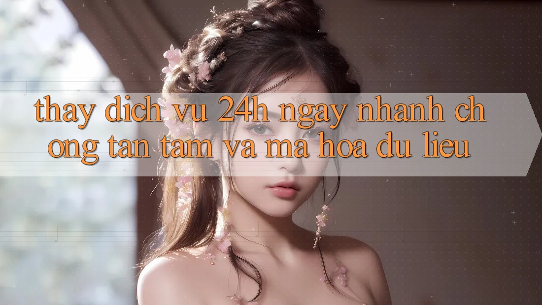 Thấy Dịch Vụ 24h: Ngay nhanh chóng, Tận Tâm Và Mã hóa dữ liệu Thấy Dịch Vụ 24h: Ngay nhanh chóng, Tận Tâm Và Mã hóa dữ liệu