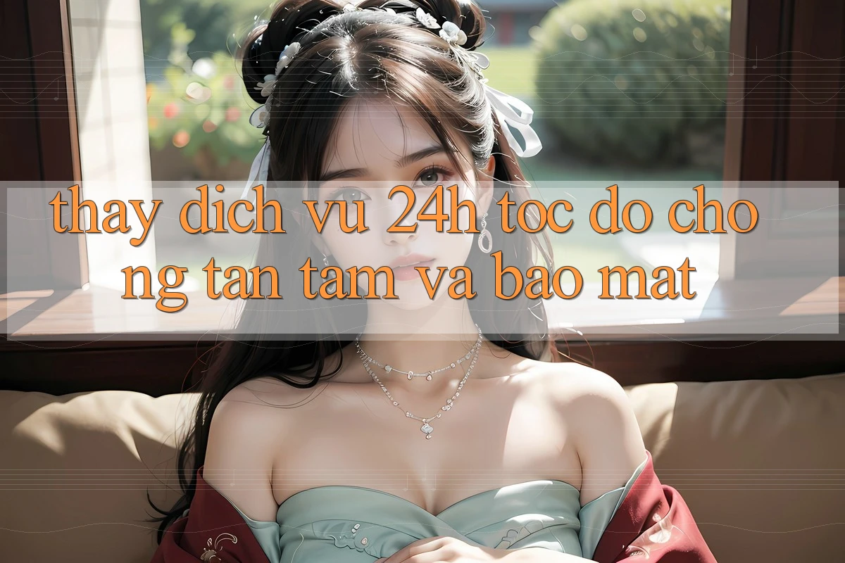 Thấy Dịch Vụ 24h: Tốc độ Chóng, Tận Tâm Và Bảo Mật