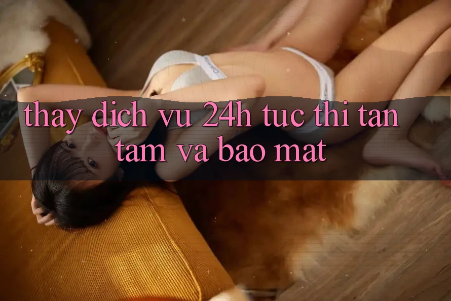 Thấy Dịch Vụ 24h: Tức thì, Tận Tâm Và Bảo Mật Thấy Dịch Vụ 24h: Tức thì, Tận Tâm Và Bảo Mật