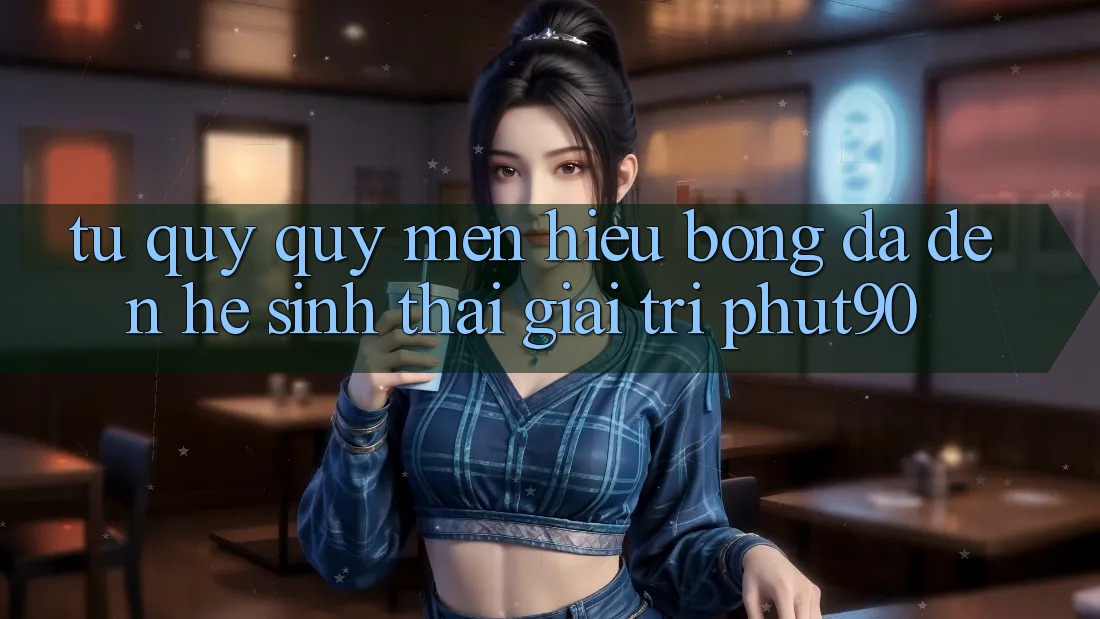 Từ Quý quý mến Hiệu Bóng Đá Đến Hệ Sinh Thái Giải Trí Phut90