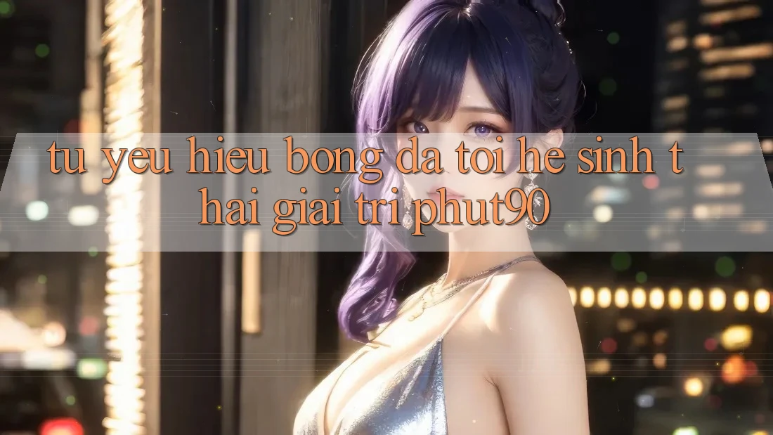 Từ Yêu Hiệu Bóng Đá Tới Hệ Sinh Thái Giải Trí Phut90 Từ Yêu Hiệu Bóng Đá Tới Hệ Sinh Thái Giải Trí Phut90