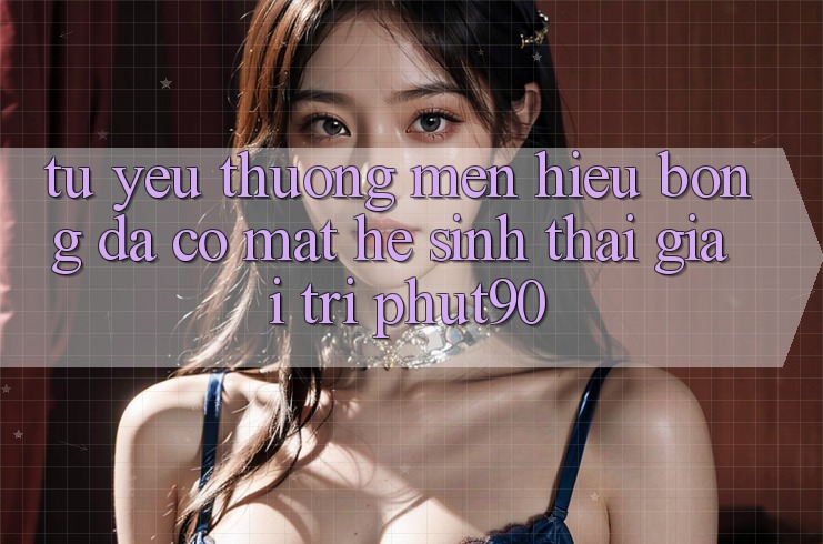 Từ Yêu thương mến Hiệu Bóng Đá Có mặt Hệ Sinh Thái Giải Trí Phut90 Từ Yêu thương mến Hiệu Bóng Đá Có mặt Hệ Sinh Thái Giải Trí Phut90